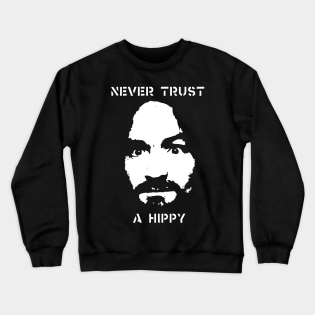 Never Trust a Hippy t shirt Crewneck Sweatshirt by TeeFection